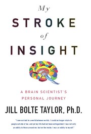 Cover of: My stroke of insight: a brain scientist's personal journey