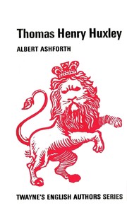 Cover of: Thomas Henry Huxley by Albert Ashforth