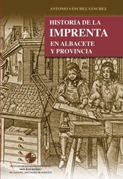 Cover of: Historia de la Imprenta en Albacete y Provincia