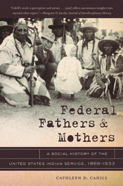 Cover of: Federal fathers & mothers: a social history of the United States Indian Service, 1869-1933