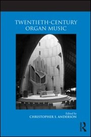 Cover of: Twentieth-century organ music by Christopher S. Anderson, Christopher S. Anderson