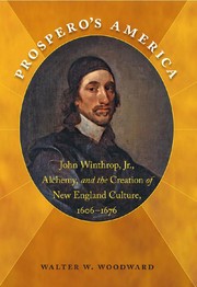 Cover of: Prospero's America: John Winthrop, Jr., alchemy, and the creation of New England culture, 1606-1676