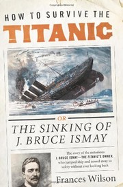 Cover of: How to survive the Titanic: the sinking of J. Bruce Ismay