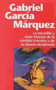 Cover of: La increíble y triste de la cándida Eréndira y de su abuela desalmada by 