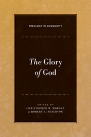 Cover of: The glory of God by Christopher W. Morgan and Robert A. Peterson, editors.