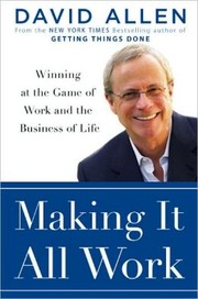 Cover of: Making it all work: winning at the game of work and the business of life