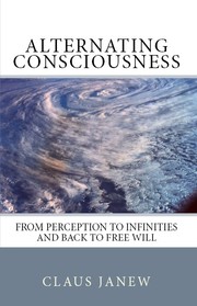 Cover of: Alternating Consciousness: From Perception to Infinities and Back to Free Will