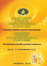 Cover of: "Educaţia artistică în contextul mediului social-cultural al sec. al XXI-lea", conf. şt.-practică intern. (2013 ; Bălţi). Educaţia artistică în contextul mediului social-cultural al sec. al XXI-lea : Materialele conf. şt.-practice intern., Bălţi, 7-8 noiem. 2013 = Artistic Education in the Context of the Socio-Cultural Environment of the 21st Century