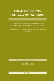 Cover of: Abraham Ibn Ezra Book of the World (Etudes Sur Le Judaisme Medieval): A Parallel Hebrew-English Critical Edition of the Two Versions of the Text