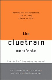 Cover of: The Cluetrain Manifesto by Christopher Locke, Rick Levine, Doc Searls, David Weinberger