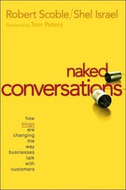 Cover of: Naked conversations: how blogs are changing the way businesses talk with customers