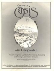 Cover of: Create an Oasis With Greywater: Your Complete Guide to Choosing, Building and Using Greywater Systems [superseded by new edition]