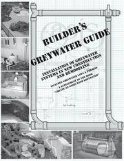 Cover of: Builder's Greywater Guide: Installation of Greywater Systems in New Construction & Remodeling; A Supplement to the Book "Create an Oasis With Greywater"