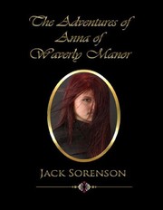 The Adventures of Anna of Waverly Manor by Jack Sorenson