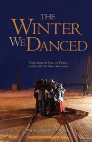 The Winter We Danced: Voices From the Past, the Future, and the Idle No More Movement by The Kino-nda-niimi Collective