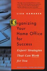 Cover of: Organizing your home office for success by Lisa Kanarek