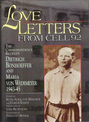 Love letters from cell 92 by Dietrich Bonhoeffer, Maria Von Wedemeyer, Ruth Alice von Bismarck, John Brownjohn, Ruth-Alice Von Bismarck, Ulrich Itz