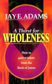 Cover of: A Thirst for Wholeness How to Gain Wisdom from the Book of James
