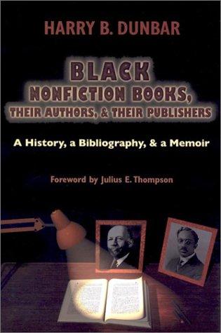 Black Nonfiction Books, Their Authors, and Their Publishers by Harry B. Dunbar