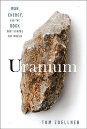 Cover of: Uranium: war, energy, and the rock that shaped the world