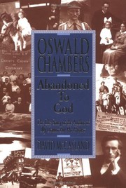 Cover of: Oswald Chambers: Abandoned to God: The Life Story of the Author of My Utmost for His Highest