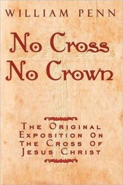 Cover of: No Cross, No Crown by William Penn
