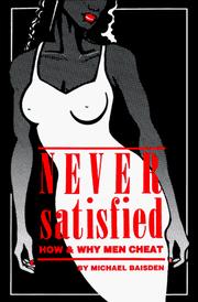 Cover of: Never Satisfied: How & Why Men Cheat