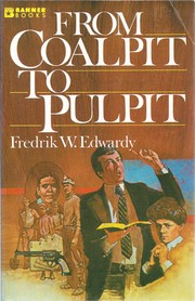 Cover of: From coalpit to pulpit by Fredrik W. Edwardy