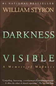 Cover of: Darkness visible: a memoir of madness