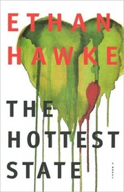 Cover of: The hottest state by Ethan Hawke, Kristian Lutze, Ethan Hawke