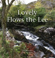 Lovely flows the Lee by Francis Twomey (Photography) Tony McGettigan (Text)