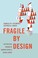 Cover of: Fragile by design : the political origins of banking crises and scarce credit 
