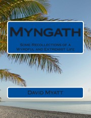 Myngath - Some Recollections of a Wyrdful and Extremist Life by David Myatt