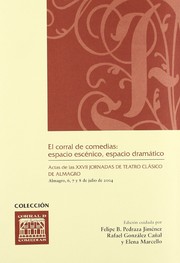 Cover of: El Corral de Comedias: espacio escénico, espacio dramático : actas de las XXVII Jornadas de Teatro Clásico, Almagro, 6, 7 y 8 de julio de 2004