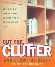 Cover of: Cut the clutter and stow the stuff: the Q.U.I.C.K. way to bring lasting order to household chaos