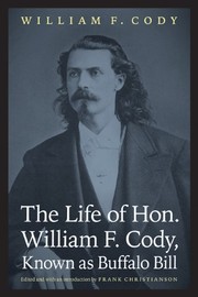 Cover of: The life of Hon. William F. Cody, known as Buffalo Bill