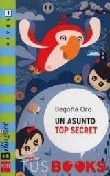 Cover of: Un Asunto Top Secret/ a Top Secret Subject by Begona Oro