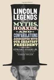 Cover of: Lincoln legends: myths, hoaxes, and confabulations associated with our greatest president