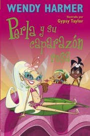 Cover of: Perla y su caparazón rosa by Wendy Harmer