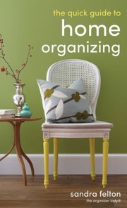 Cover of: The Quick Guide to Home Organizing
