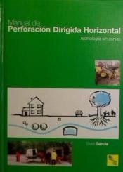 Cover of: Manual de perforación dirigida horizontal: tecnología sin zanjas by Elvira García García