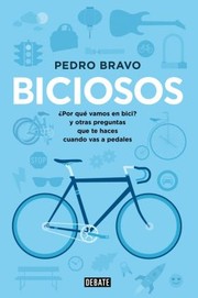 Cover of: Biciosos: ¿Por qué vamos en bici? y otras preguntas que te haces cuando pedaleas