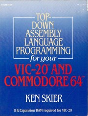Top-down assembly language programming for your VIC-20 and Commodore 64 by Ken Skier