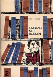 Cover of: Omgang met boeken: over schrijvers en lezers, uitgevers en boekverkopers, bibliofielen en bibliomanen, boekenliefhebbers en boekenheidenen en al het andere dat het noodlot uitmaakt van wat tussen franse titel en colophon te lezen is