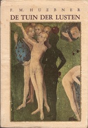 Cover of: De tuin der lusten by F.M. Huebner ; geautoriseerde vert. van Puck Doyer ; met een inl. woord van Ben van Eysselsteijn