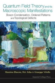 Cover of: Quantum field theory and its macroscopic manifestations: Boson condensation, ordered patterns, and topological defects