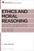 Cover of: Ethics and moral reasoning