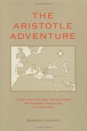 Cover of: The Aristotle adventure: a guide to the Greek, Arabic, and Latin scholars who transmitted Aristotle's logic to the Renaissance