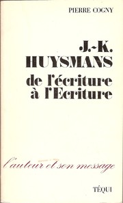 Cover of: J.-K. Huysmans: de l'écriture à l'Ecriture