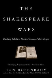 Cover of: The Shakespeare Wars: Clashing Scholars, Public Fiascoes, Palace Coups